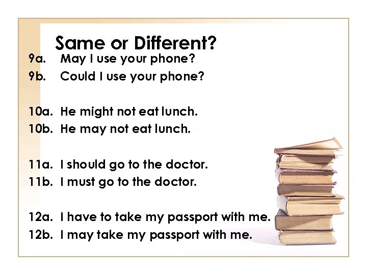 9 a. 9 b. Same or Different? May I use your phone? Could I