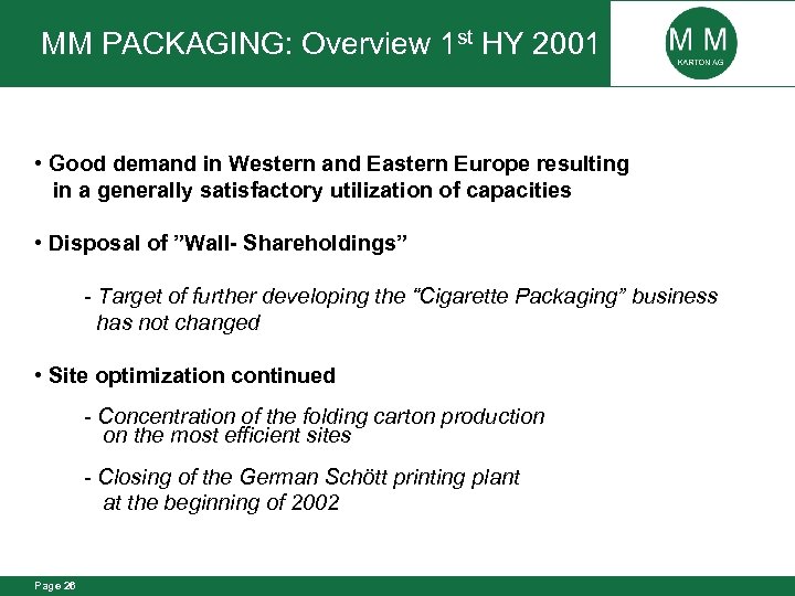 MM PACKAGING: Overview 1 st HY 2001 • Good demand in Western and Eastern