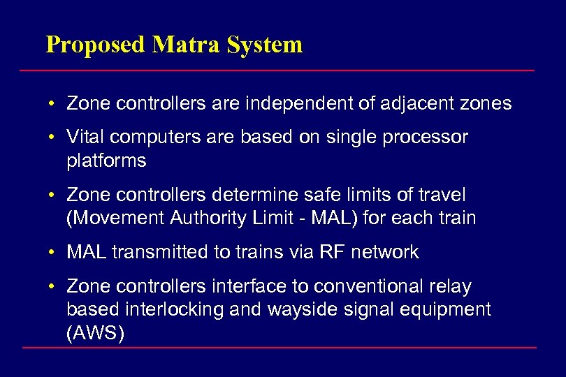 Proposed Matra System • Zone controllers are independent of adjacent zones • Vital computers