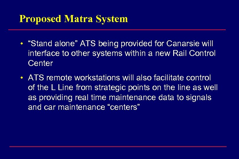 Proposed Matra System • “Stand alone” ATS being provided for Canarsie will interface to
