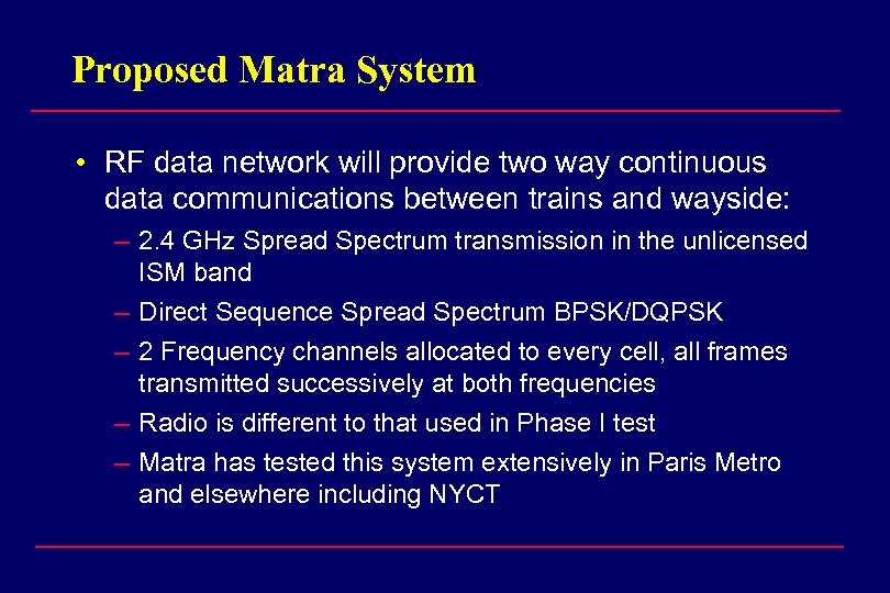 Proposed Matra System • RF data network will provide two way continuous data communications