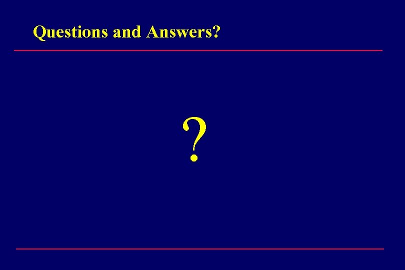Questions and Answers? ? 