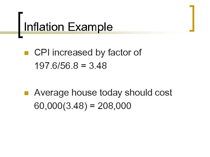 Inflation Example n CPI increased by factor of 197. 6/56. 8 = 3. 48