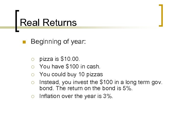 Real Returns n Beginning of year: ¡ ¡ ¡ pizza is $10. 00. You