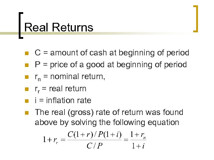 Real Returns n n n C = amount of cash at beginning of period