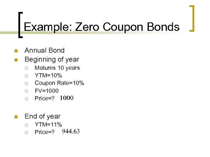 Example: Zero Coupon Bonds n n Annual Bond Beginning of year ¡ ¡ ¡