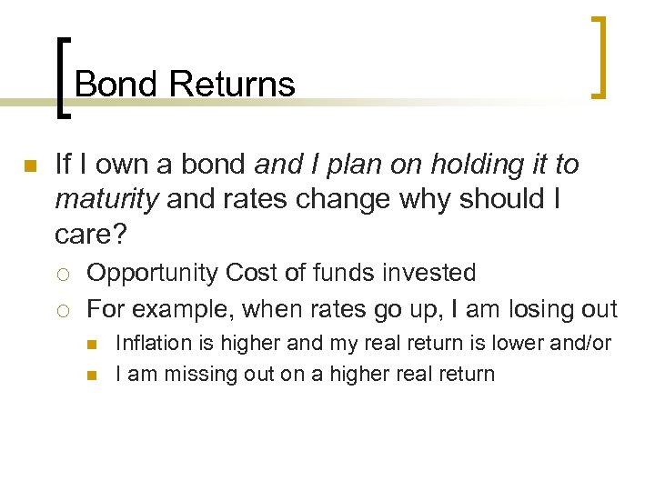 Bond Returns n If I own a bond and I plan on holding it