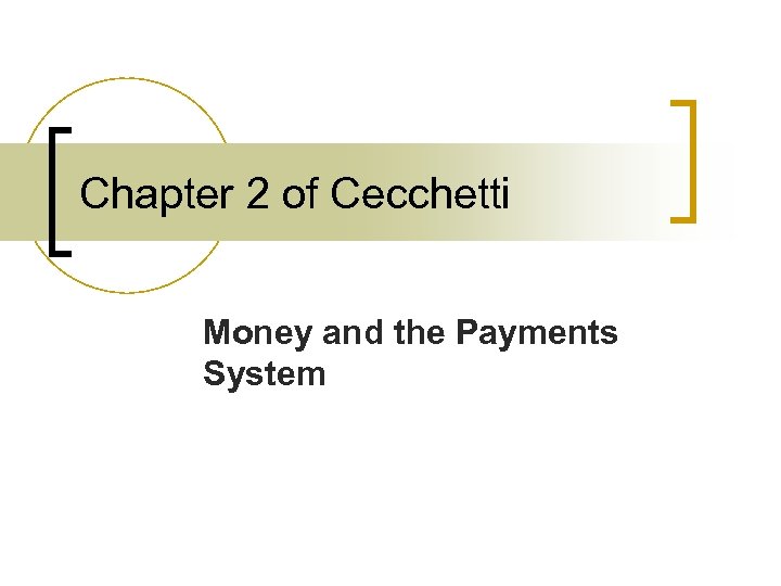 Chapter 2 of Cecchetti Money and the Payments System 