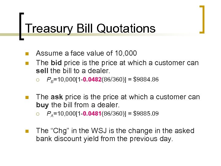 Treasury Bill Quotations n n Assume a face value of 10, 000 The bid