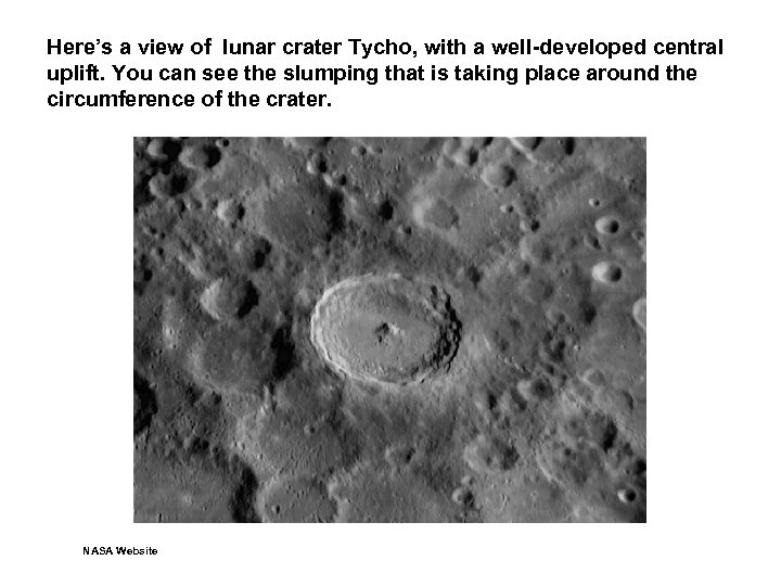 Here’s a view of lunar crater Tycho, with a well-developed central uplift. You can