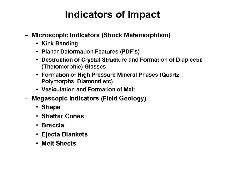 Indicators of Impact – Microscopic Indicators (Shock Metamorphism) • Kink Banding • Planar Deformation