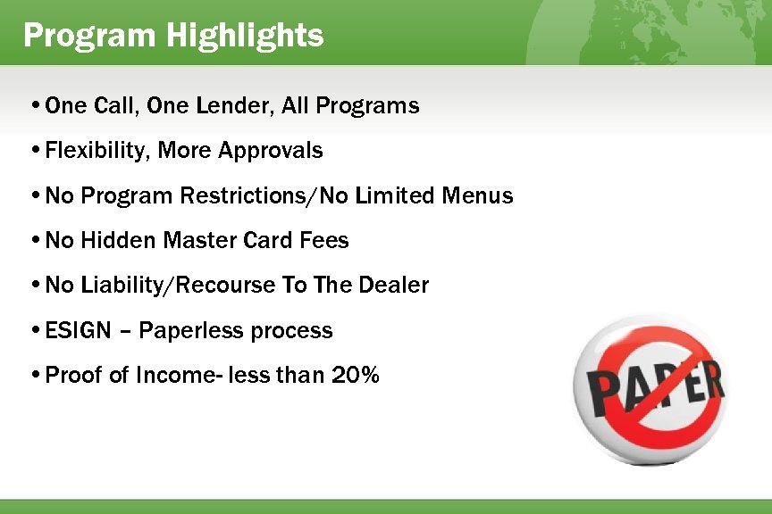 Program Highlights • One Call, One Lender, All Programs • Flexibility, More Approvals •