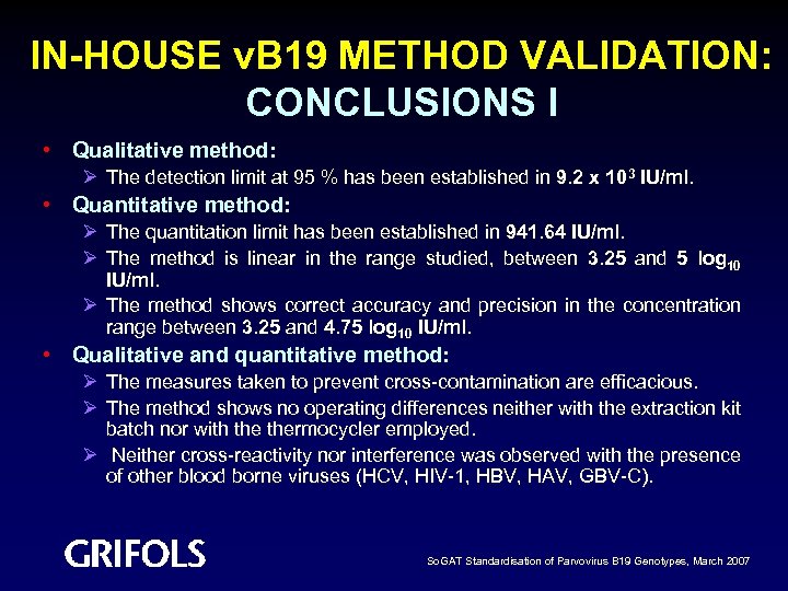 IN-HOUSE v. B 19 METHOD VALIDATION: CONCLUSIONS I • Qualitative method: Ø The detection