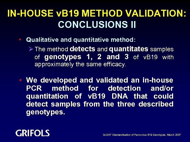 IN-HOUSE v. B 19 METHOD VALIDATION: CONCLUSIONS II • Qualitative and quantitative method: Ø