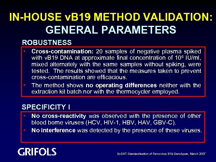 IN-HOUSE v. B 19 METHOD VALIDATION: GENERAL PARAMETERS ROBUSTNESS • Cross-contamination: 20 samples of