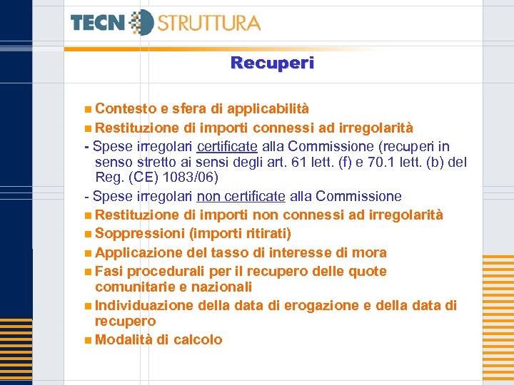 Recuperi n Contesto e sfera di applicabilità n Restituzione di importi connessi ad irregolarità