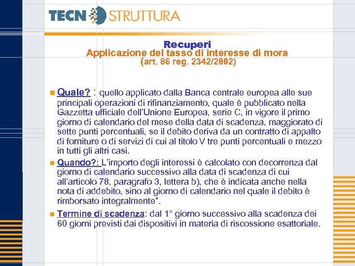 Recuperi Applicazione del tasso di interesse di mora (art. 86 reg. 2342/2002) n Quale?