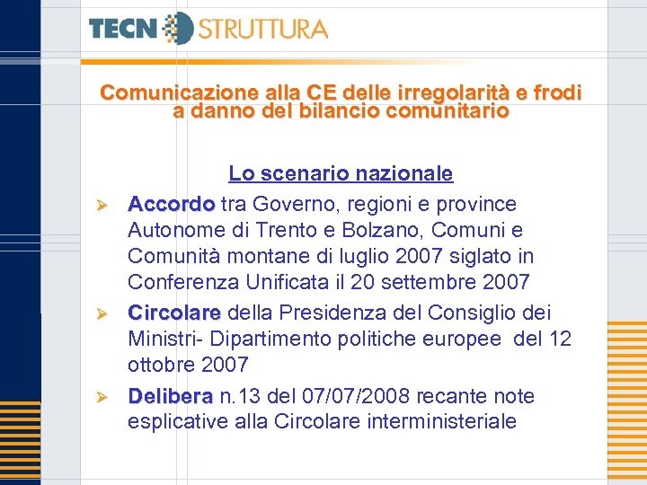 Comunicazione alla CE delle irregolarità e frodi a danno del bilancio comunitario Ø Ø