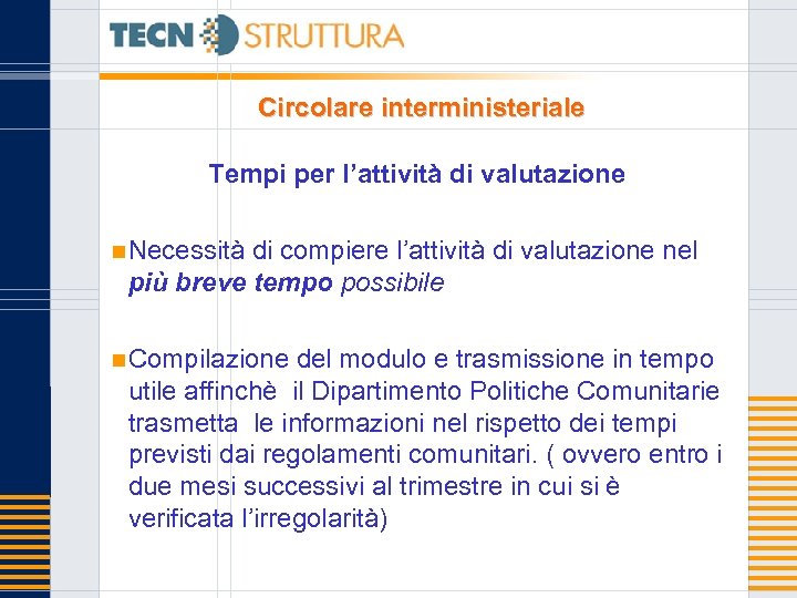 Circolare interministeriale Tempi per l’attività di valutazione n Necessità di compiere l’attività di valutazione