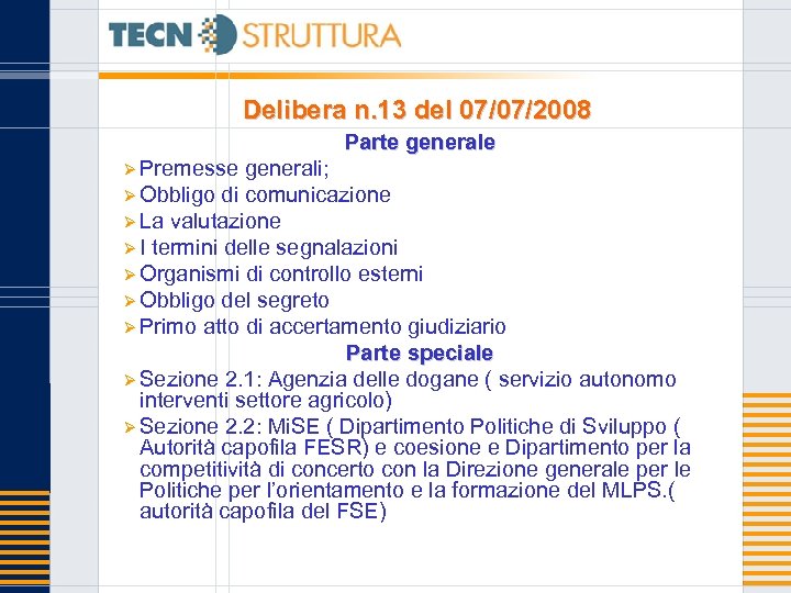 Delibera n. 13 del 07/07/2008 Parte generale Ø Premesse generali; Ø Obbligo di comunicazione