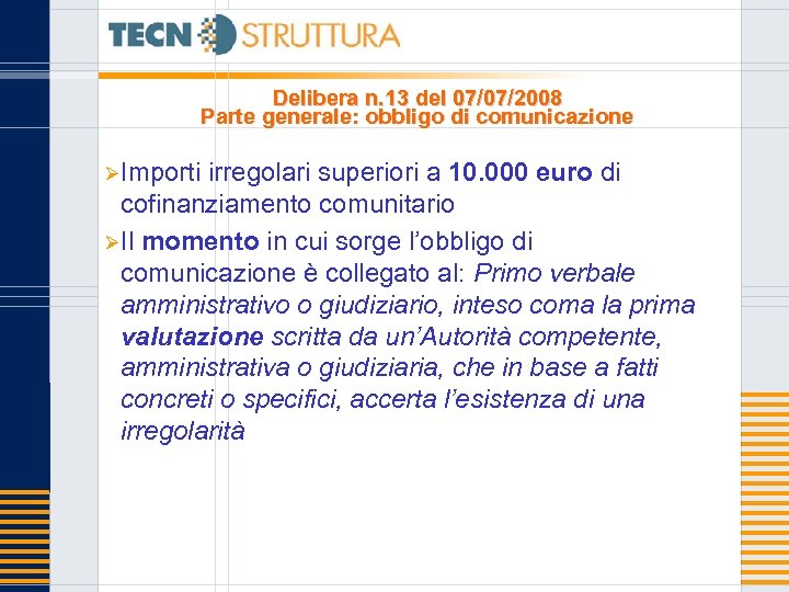 Delibera n. 13 del 07/07/2008 Parte generale: obbligo di comunicazione ØImporti irregolari superiori a