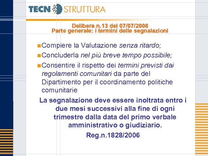 Delibera n. 13 del 07/07/2008 Parte generale: i termini delle segnalazioni n Compiere la