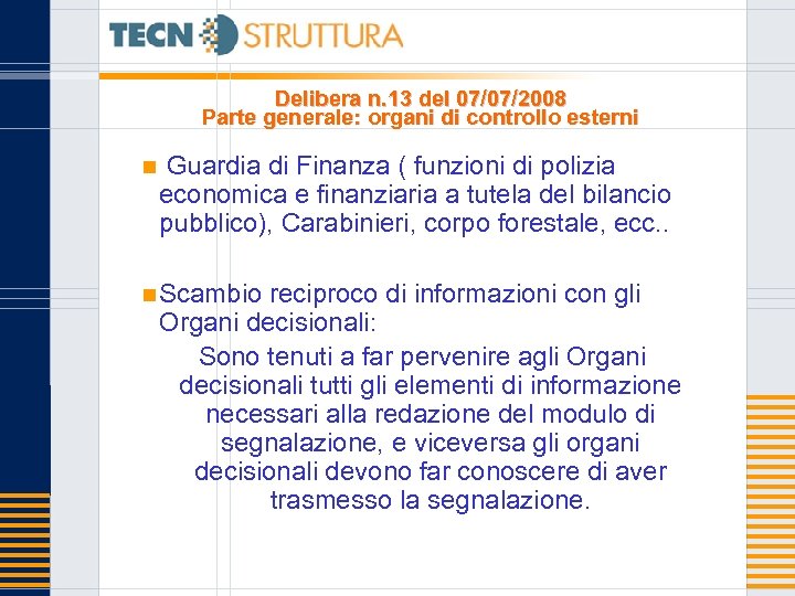 Delibera n. 13 del 07/07/2008 Parte generale: organi di controllo esterni n Guardia di