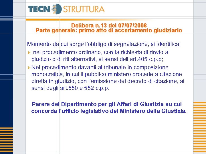 Delibera n. 13 del 07/07/2008 Parte generale: primo atto di accertamento giudiziario Momento da