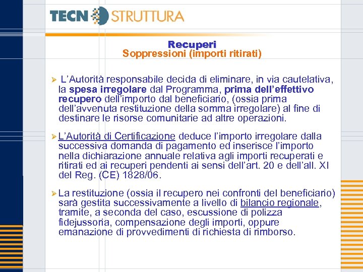 Recuperi Soppressioni (importi ritirati) Ø L’Autorità responsabile decida di eliminare, in via cautelativa, la