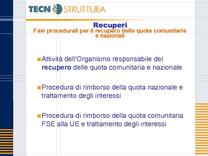 Recuperi Fasi procedurali per il recupero delle quote comunitarie e nazionali n Attività dell’Organismo