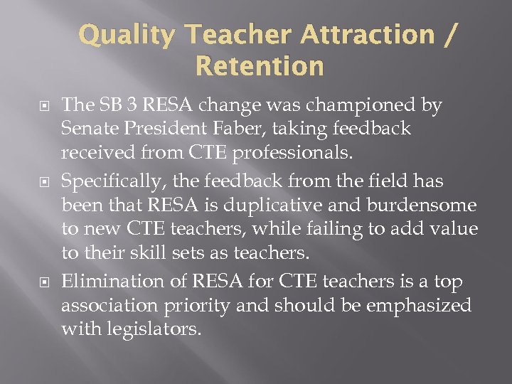 Quality Teacher Attraction / Retention The SB 3 RESA change was championed by Senate