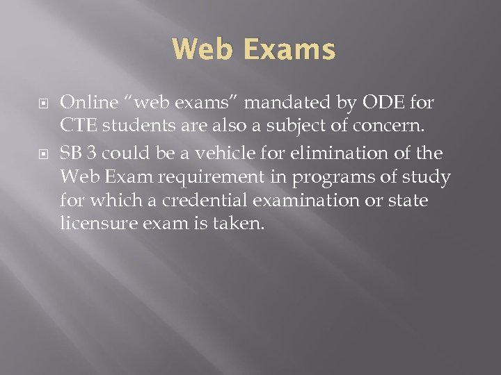 Web Exams Online “web exams” mandated by ODE for CTE students are also a