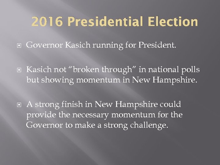 2016 Presidential Election Governor Kasich running for President. Kasich not “broken through” in national