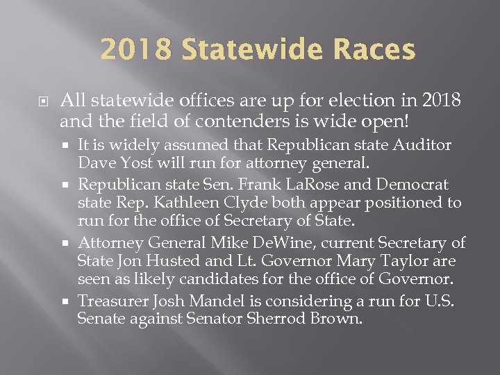2018 Statewide Races All statewide offices are up for election in 2018 and the