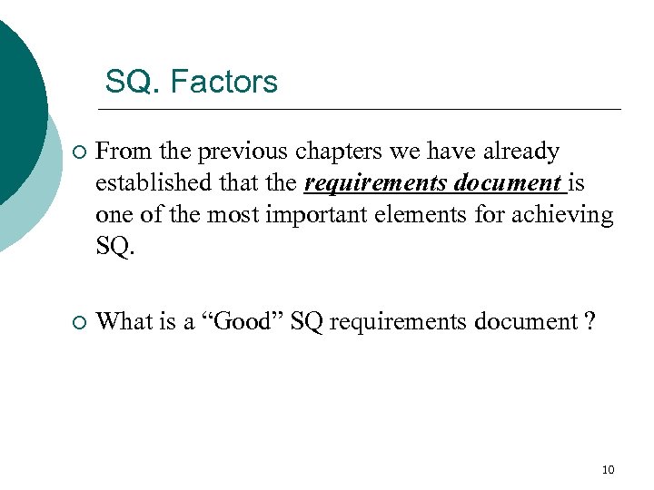 SQ. Factors ¡ From the previous chapters we have already established that the requirements