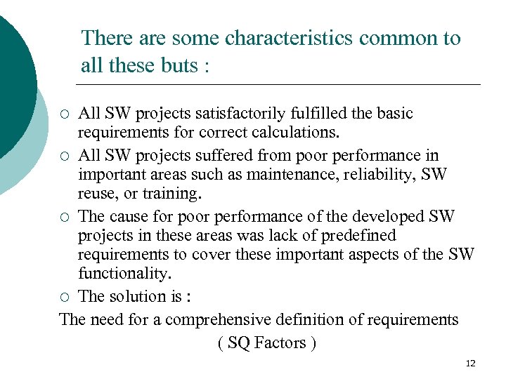 There are some characteristics common to all these buts : All SW projects satisfactorily