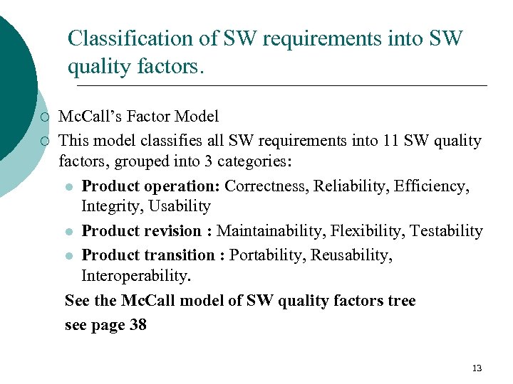 Classification of SW requirements into SW quality factors. ¡ ¡ Mc. Call’s Factor Model