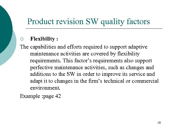 Product revision SW quality factors Flexibility : The capabilities and efforts required to support