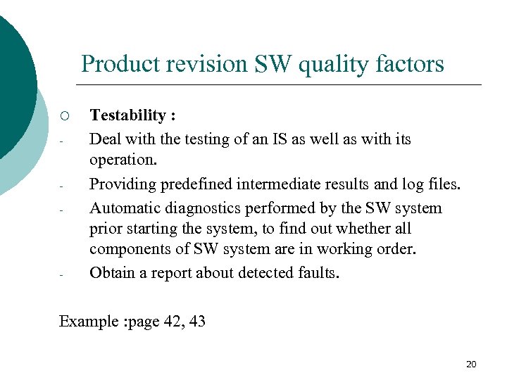 Product revision SW quality factors ¡ - - - Testability : Deal with the