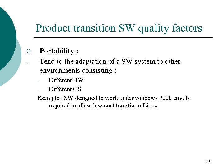 Product transition SW quality factors Portability : Tend to the adaptation of a SW