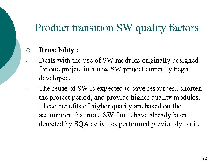 Product transition SW quality factors ¡ - - Reusability : Deals with the use