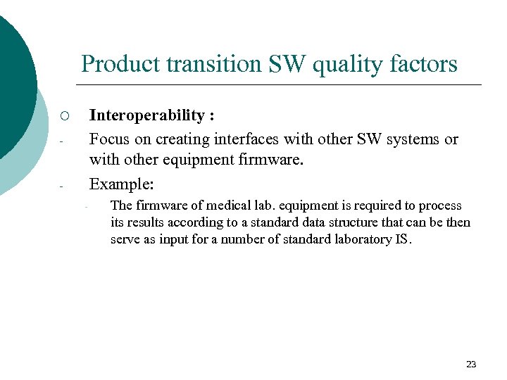 Product transition SW quality factors Interoperability : Focus on creating interfaces with other SW