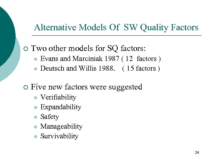 Alternative Models Of SW Quality Factors ¡ Two other models for SQ factors: l