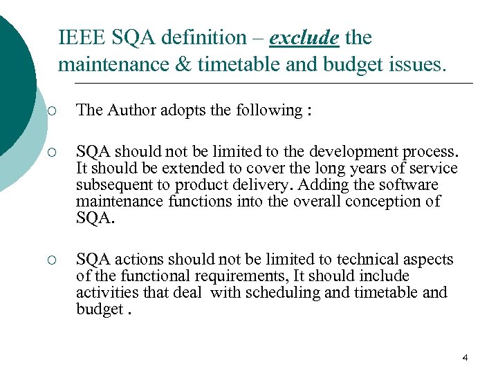 IEEE SQA definition – exclude the maintenance & timetable and budget issues. ¡ The