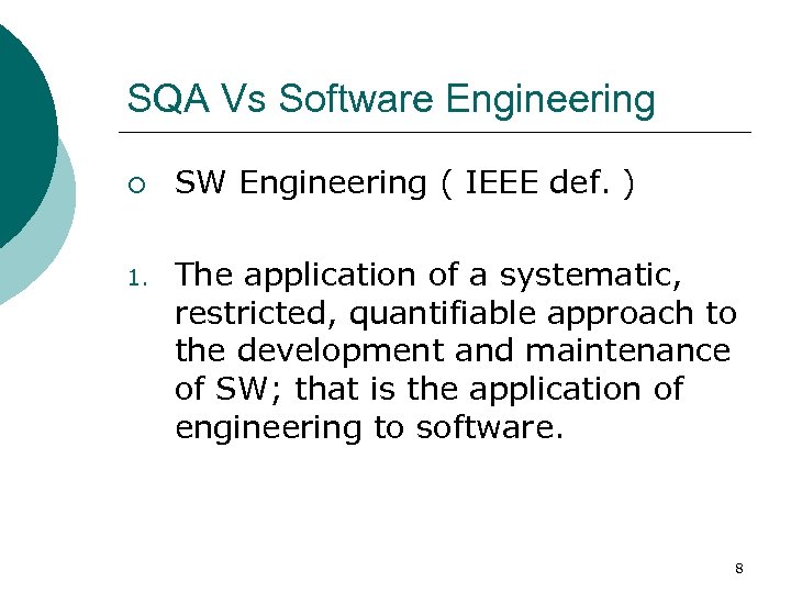 SQA Vs Software Engineering ¡ 1. SW Engineering ( IEEE def. ) The application