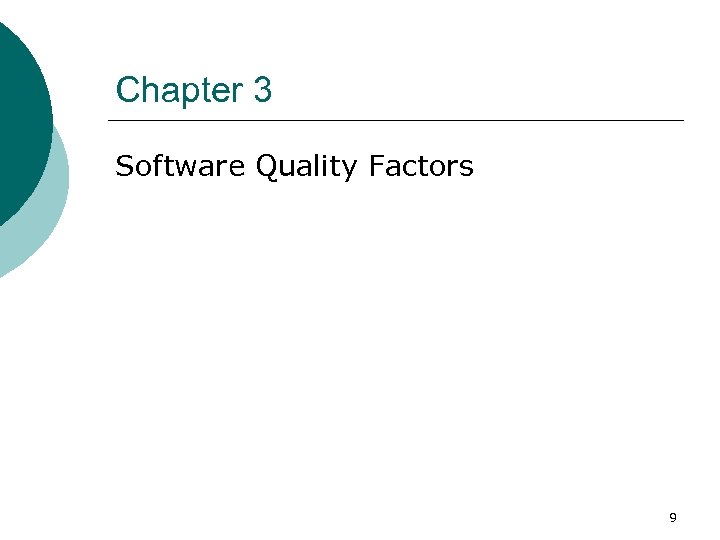 Chapter 3 Software Quality Factors 9 