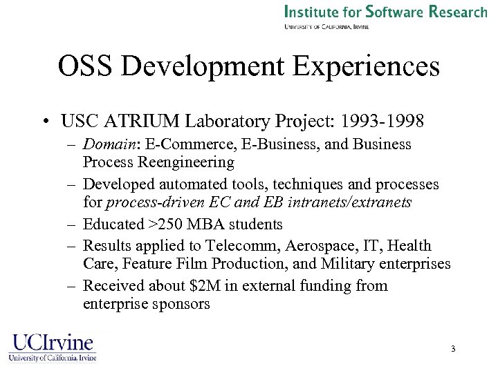 OSS Development Experiences • USC ATRIUM Laboratory Project: 1993 -1998 – Domain: E-Commerce, E-Business,