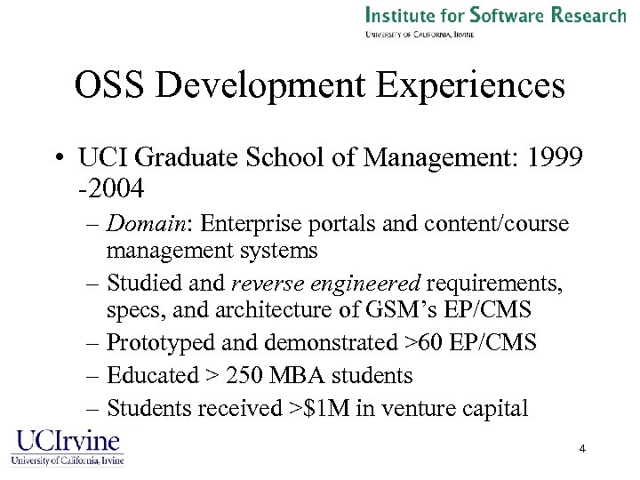 OSS Development Experiences • UCI Graduate School of Management: 1999 -2004 – Domain: Enterprise
