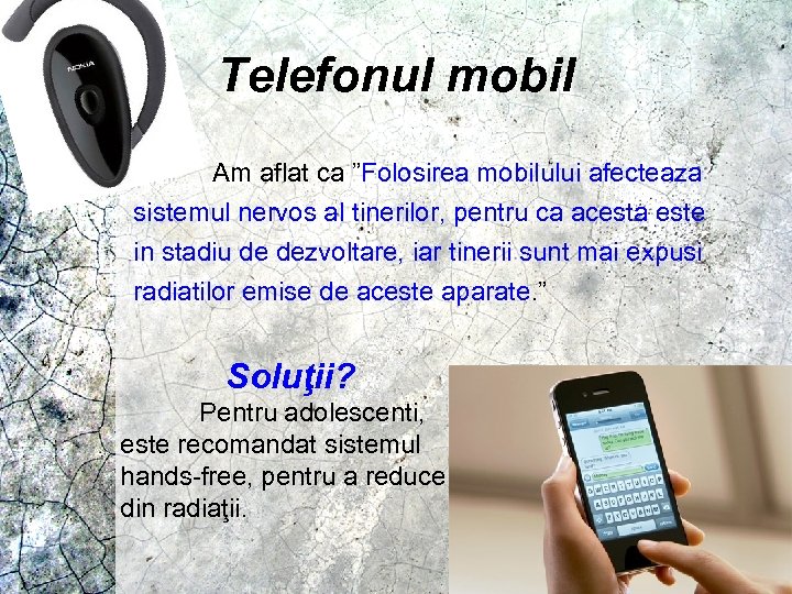 Telefonul mobil Am aflat ca ”Folosirea mobilului afecteaza sistemul nervos al tinerilor, pentru ca