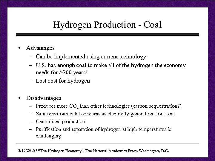 Hydrogen Production - Coal • Advantages – Can be implemented using current technology –